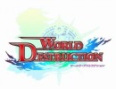 World Destruction - prime immagini e artwork